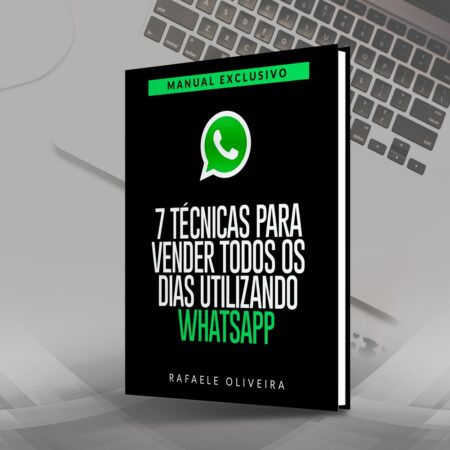 E-book - 7 Técnicas para Vender Todos os Dias Utilizando Whatsapp