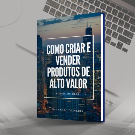Ebook - Como Criar e Vender Produtos de Alto Valor