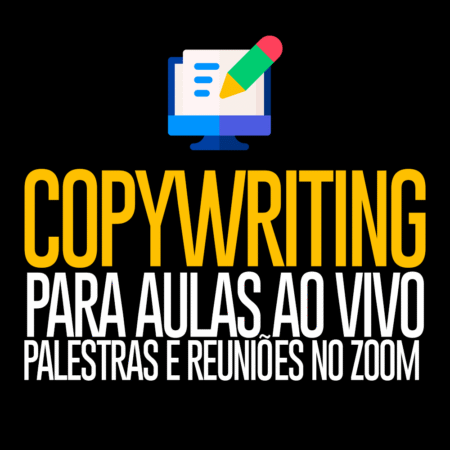 Copywriting para Aulas AO VIVO, Palestras e Reuniões no ZOOM