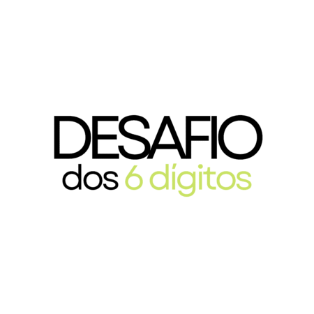 Desafio dos 6 dígitos: Como desbloquear os 6 dígitos por mês