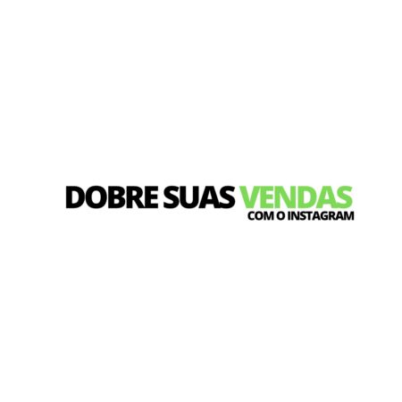 Dobre as Suas Vendas com Instagram