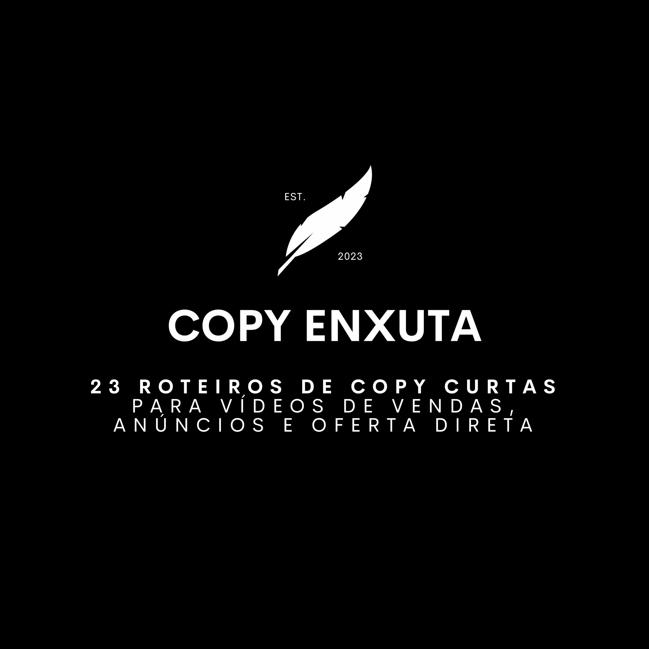 Copy Enxuta - 23 roteiros de copy curtas para vídeo de vendas, anúncios e oferta direta
