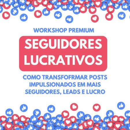 Workshop Premium: Seguidores Lucrativos