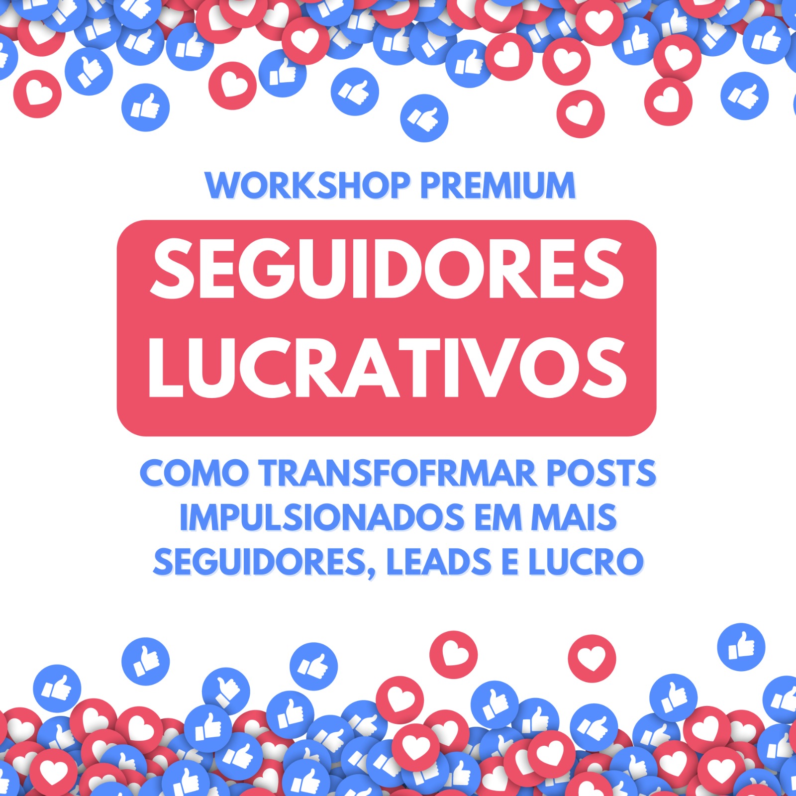 Workshop Premium: Seguidores Lucrativos 61