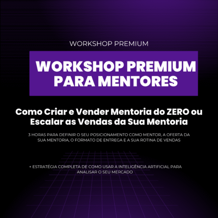 Workshop PREMIUM para MENTORES (Criação de Posicionamento, Mentoria, Oferta e ROTINA)