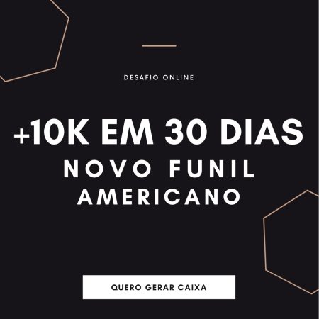 DESAFIO +10k em 30 dias – Novo Funil Americano 218