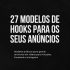 27 Modelos de Hook Para os Seus Anúncios