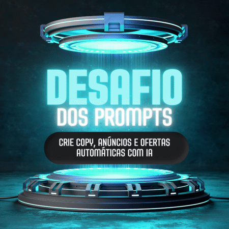 Desafio dos Prompts: 50 Prompts para criar copy, ofertas e anúncios com IA