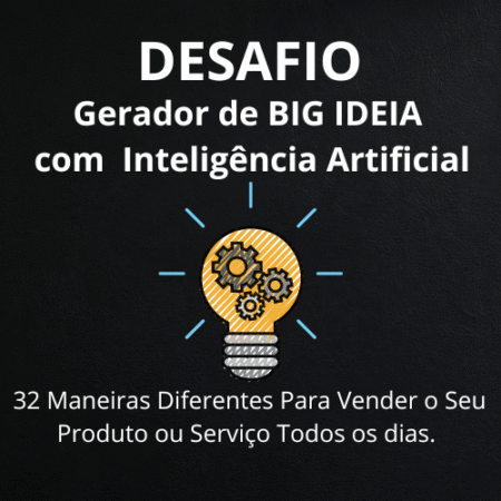 Desafio: Gerador de BIG IDEIA com Inteligência Artificial