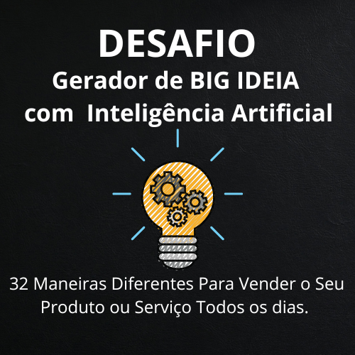 Desafio: Gerador de BIG IDEIA com Inteligência Artificial 4