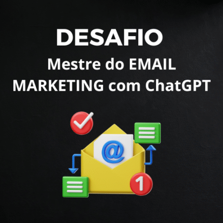 Desafio Mestre do EMAIL MARKETING com ChatGPT